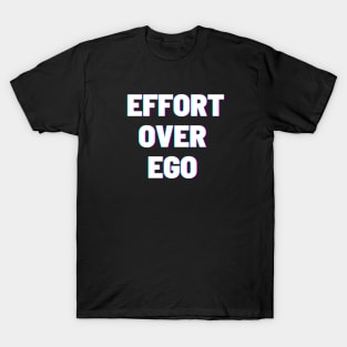 White Effort over Ego T-Shirt